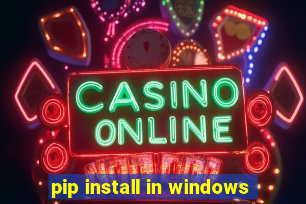 pip install in windows